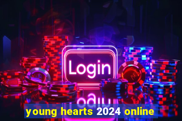 young hearts 2024 online